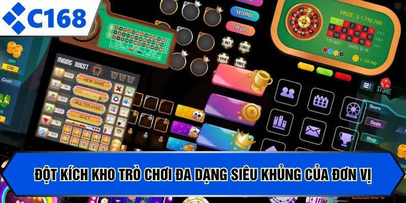 Đột kích kho trò chơi đa dạng siêu khủng của đơn vị